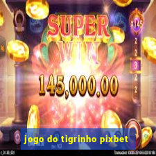 jogo do tigrinho pixbet